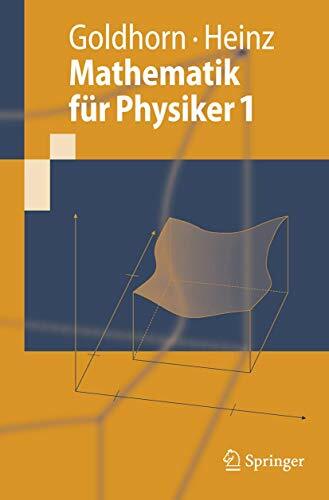 Mathematik für Physiker 1: Grundlagen aus Analysis und Linearer Algebra (Springer-Lehrbuch) (German Edition) Mathematik für Physiker 1: Grundlagen aus Analysis und Linearer Algebra (Springer-Lehrbuch) (German Edition)