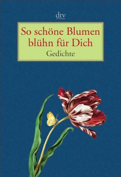 So schöne Blumen blühn für Dich: Gedichte (dtv Unterhaltung)