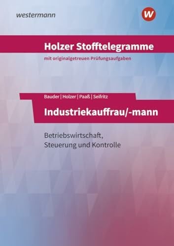 Holzer Stofftelegramme Baden-Württemberg – Industriekauffrau/-mann: Betriebswirtschaft, Steuerung und Kontrolle Aufgabenband