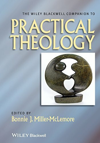 The Wiley Blackwell Companion to Practical Theology (Wiley Blackwell Companions to Religion)
