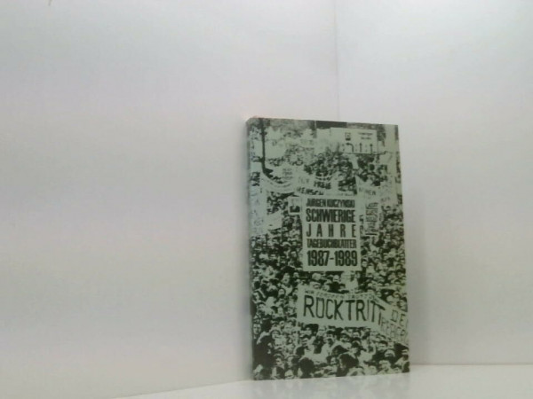 Schwierige Jahre - mit einem besseren Ende ? , Tagebuchblätter 1987 - 1989