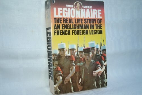 Legionnaire: An Englishman in the French Foreign Legion