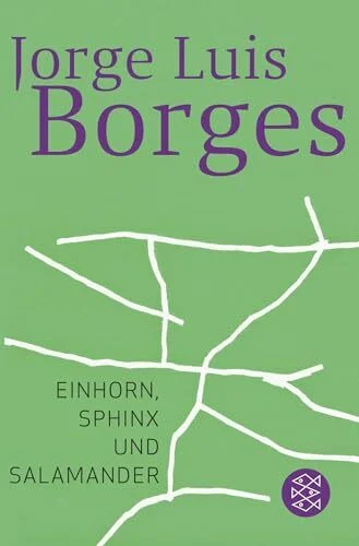 Einhorn, Sphinx und Salamander: Das Buch der imaginären Wesen (Jorge Luis Borges, Werke in 20 Bänden (Taschenbuchausgabe))