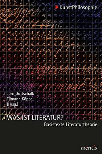 Was ist Literatur?: Basistexte zur Literaturtheorie (KunstPhilosophie)