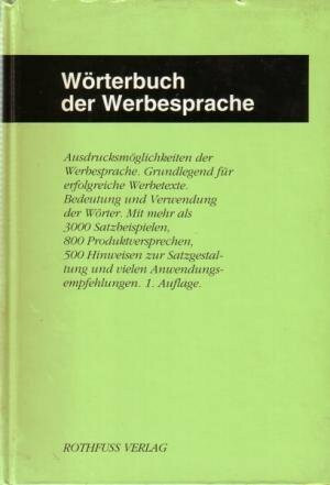 Wörterbuch der Werbesprache. Ausdrucksmöglichkeiten der Werbesprache (Produktversprechen, Satzgestal