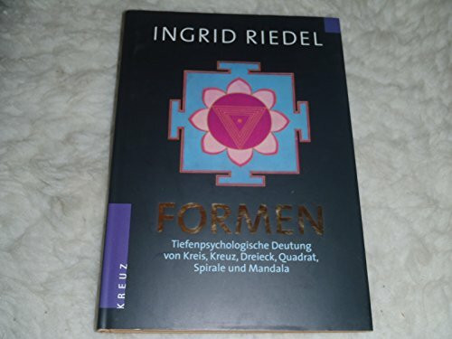Formen: Tiefenpsychologische Deutung von Kreis, Kreuz, Dreieck, Quadrat, Spirale und Mandala