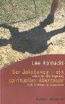 Der Jakobsweg - ein spirituelles Abenteuer. Allein auf dem Pilgerweg nach Santiago de Compostela