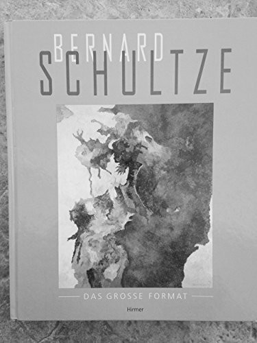 Bernhard Schultze - Das grosse Format: Arbeiten aus dem letzten Jahrzehnt. Dt. /Engl.