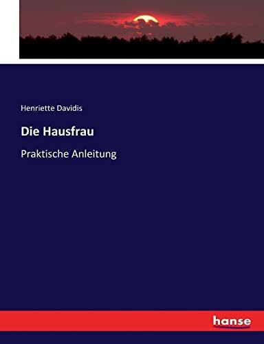Die Hausfrau: Praktische Anleitung