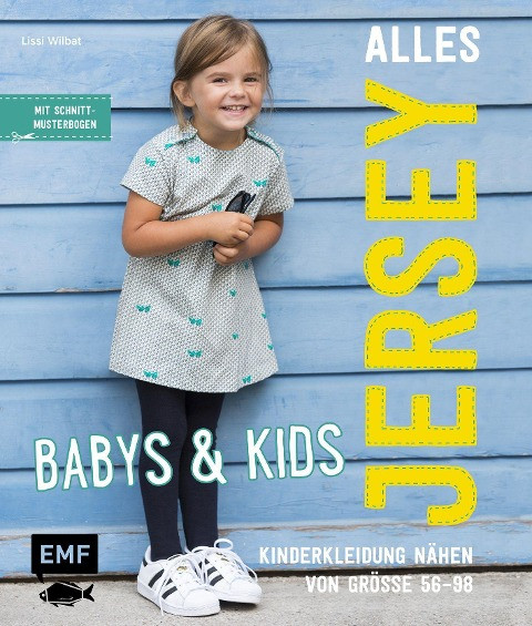 Alles Jersey - Babys & Kids Kinderkleidung nähen: Alle Modelle in Größe 56-98