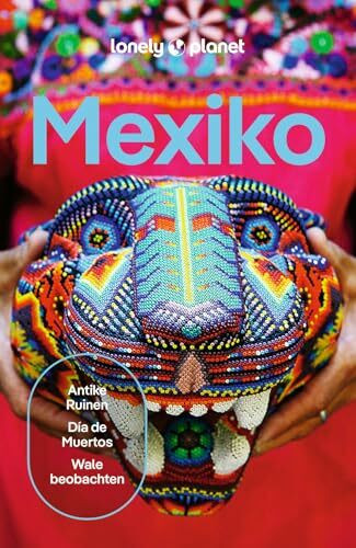 LONELY PLANET Reiseführer Mexiko: Eigene Wege gehen und Einzigartiges erleben.