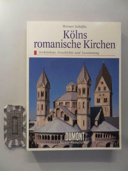 Kölns romanische Kirchen. Architektur, Geschichte und Ausstattung (DUMONT Kunst-Reiseführer)