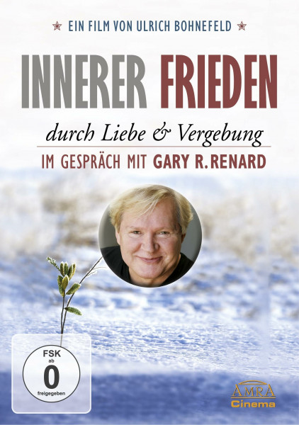 Innerer Frieden durch Liebe & Vergebung. Im Gespräch mit Gary R. Renard
