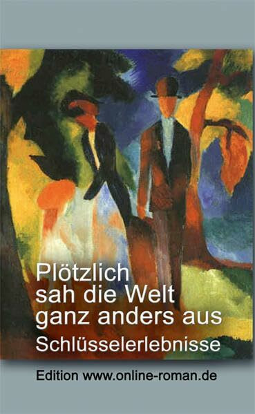 Plötzlich sah die Welt ganz anders aus: Schlüsselerlebnisse