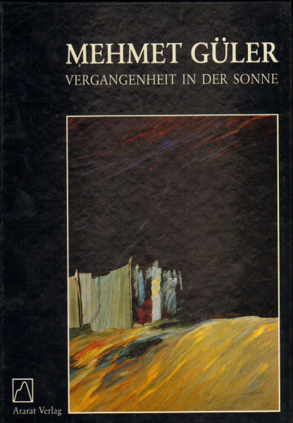 Mehmet Güler - Vergangenheit in der Sonne. Katalog zur Ausstellung Mehmet Güler, Vergangenheit in der Sonne, 17. Oktober bis 15. November 1985, in der Galerie Franz Mehring