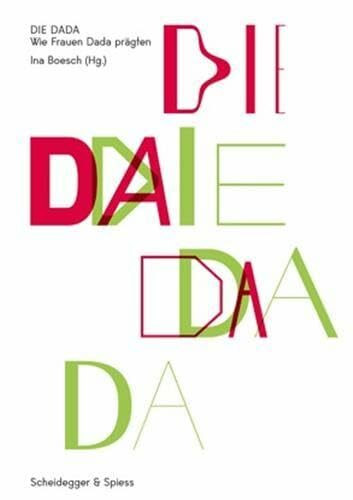 Die Dada: Wie Frauen Dada prägten