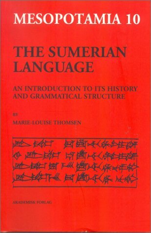 The Sumerian Language: An Introduction to Its History and Grammatical Structure (Mesopotamia: Copenhagen Studies in Assyriology, 10) The Sumerian Language: An Introduction to Its History and Grammatical Structure (Mesopotamia: Copenhagen Studies in Assyriology, 10)