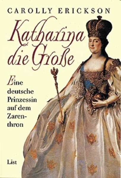 Katharina die Grosse: Eine deutsche Prinzessin auf dem Zarenthron