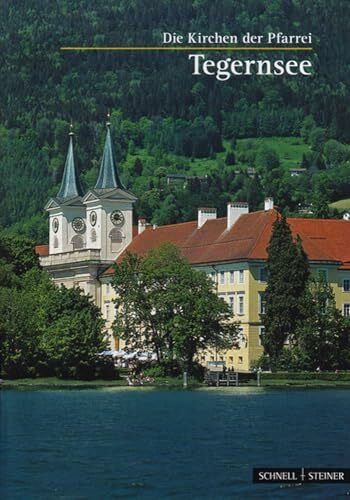 Tegernsee: St. Quirinus: Die Kirchen der Pfarrei (Kleine Kunstführer / Kleine Kunstführer / Kirchen u. Klöster, Band 38)