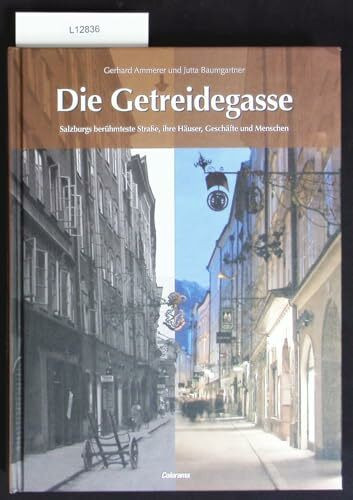Die Getreidegasse: Salzburgs berühmteste Straße, ihre Häuser, Geschäfte und Menschen