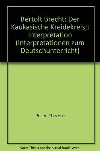 Bertolt Brecht: Der Kaukasische Kreidekreis (Interpretationen zum Deutschunterricht) [Bertolt Becht: The Caucasian Chalk Circle] (German Edition)
