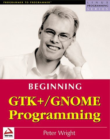 BEG GTK+/GNOME,: Linux GUI Programming
