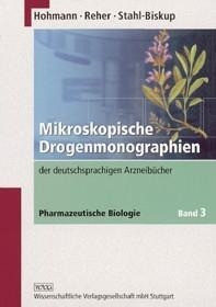 Pharmazeutische Biologie 3. Mikroskopische Drogenmonographien der deutschsprachigen Arzneibücher