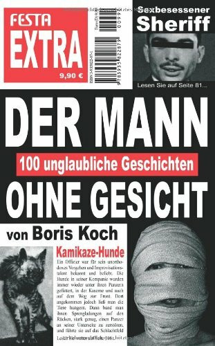 Der Mann ohne Gesicht: 100 unglaubliche Geschichten. Moderne Grossstadtsagen zum Lesen und Weitererzählen