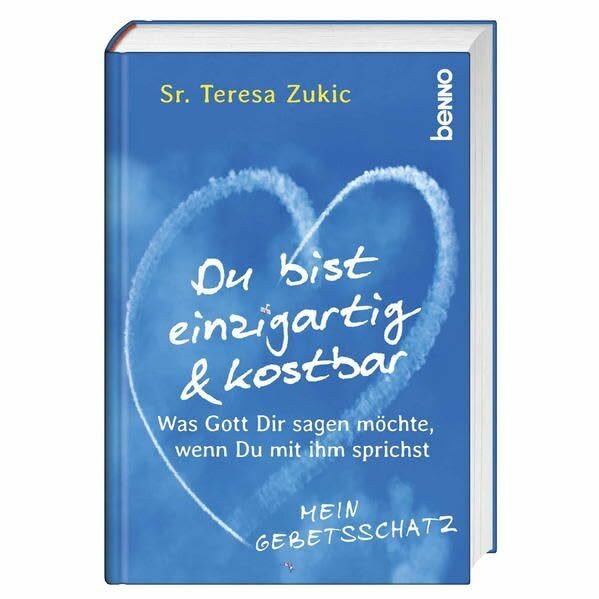Du bist einzigartig und kostbar: Was Gott dir sagen möchte, wenn du mit ihm sprichst