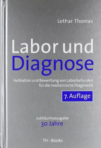 Labor und Diagnose: Indikation und Bewertung von Laborbefunden für die medizinische Diagnostik