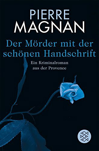 Der Mörder mit der schönen Handschrift: Ein Kriminalroman aus der Provence: Ein Kriminalroman aus der Provence. Deutsche Erstausgabe