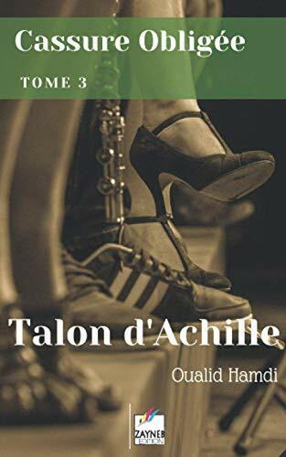 Cassure Obligée: Tome 3 - Talon d'Achille