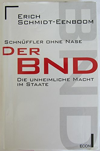 Schnüffler ohne Nase: Der BND - Die unheimliche Macht im Staate