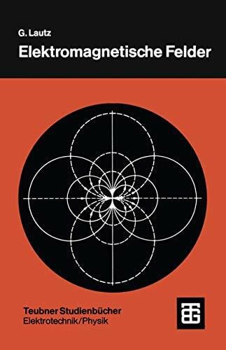 Elektromagnetische Felder (Teubner Studienbücher Technik) (German Edition)