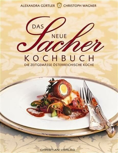 Das neue Sacher-Kochbuch: Die zeitgemäße österreichische Küche