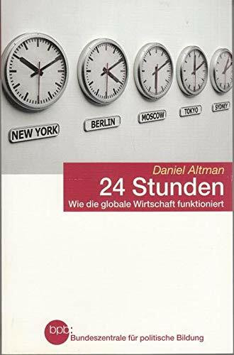 24 Stunden. Wie die globale Wirtschaft funktioniert