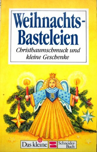Weihnachts-Basteleien: Christbaumschmuck und kleine Geschenke (Das kleine Schneider Buch)