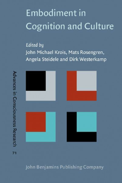 Embodiment in Cognition and Culture (Advances in Consciousness Research, 71, Band 71)