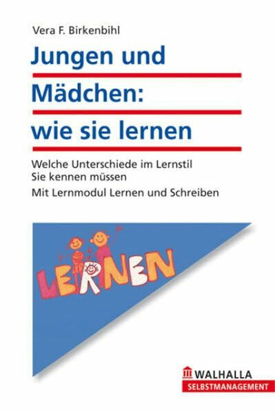 Jungen und Mädchen: wie sie lernen: Welche Unterschiede im Lernstil Sie kennen müssen; Mit Lernmodul Lernen und Schreiben