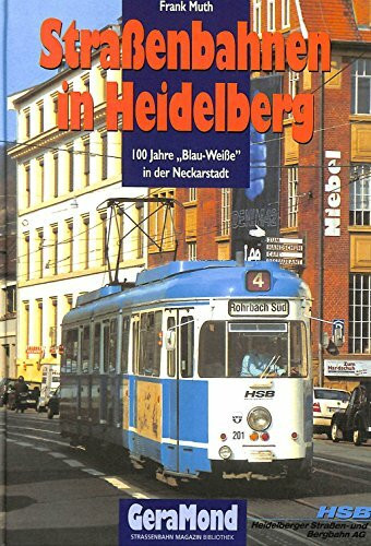 Straßenbahnen in Heidelberg: 100 Jahre "Blau-Weiße" in der Neckarstadt