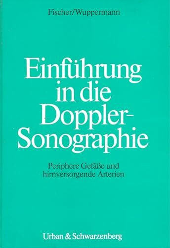 Einführung in die Doppler- Sonographie. Periphere Gefäße und hirnversorgende Arterien