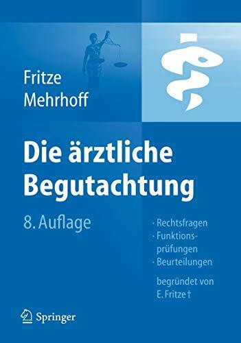 Die Ärztliche Begutachtung: Rechtsfragen, Funktionsprüfungen, Beurteilungen