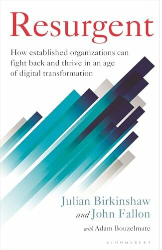 Bloomsbury Business Resurgent, How Established Organizations Can Fight Back And Thrive In An Age Of Digital Transf...