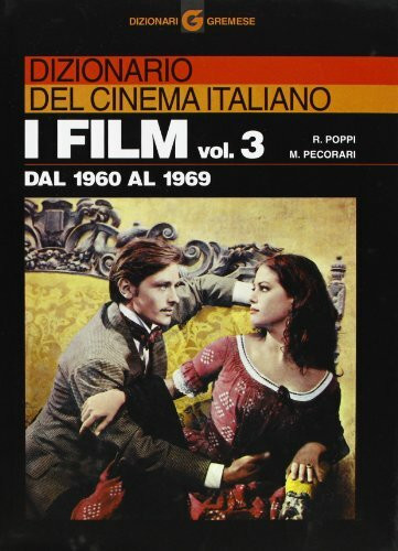 Dizionario del cinema italiano. I film. Dal 1960 al 1969 (Vol. 3) (Dizionari Gremese)