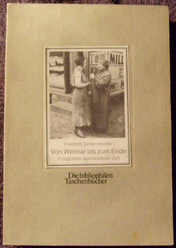 Von Weimar bis zum Ende. Fotografien aus bewegter Zeit.