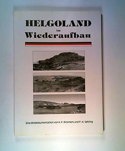 Helgoland im Wiederaufbau. Eine Bilddokumentation