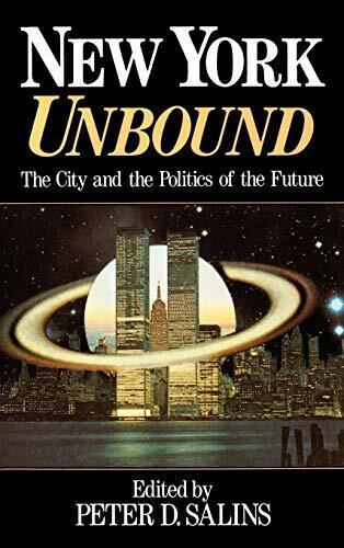 New York Unbound: The City and the Politics of the Future: The City and Politics of the Future