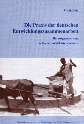 Die Praxis der deutschen Entwicklungszusammenarbeit: Mit neun Projektbeispielen (Beiträge zur Kulturkunde)