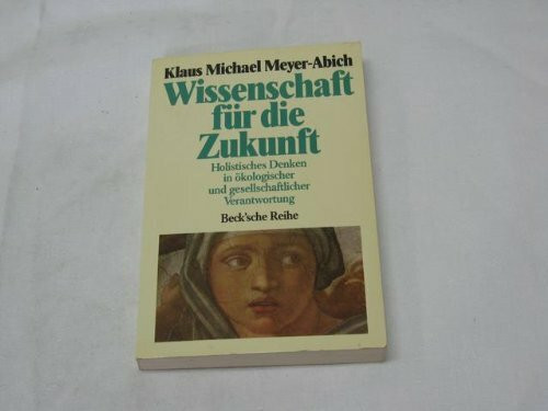 Wissenschaft für die Zukunft. Holistisches Denken in ökologischer und gesellschaftlicher Verantwortung.