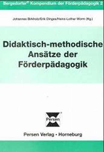 Didaktisch-methodische Ansätze der Förderpädagogik (Bergedorfer Kompendium der Förderpädagogik)